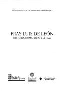 Cover of: Fray Luis de León: historia, humanismo y letras