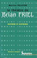 Le théâtre de Brian Friel by Martine Pelletier