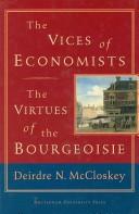 Cover of: The vices of economists, the virtues of the bourgeoisie.