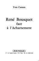 René Bousquet face à l'acharnement by Yves Cazaux