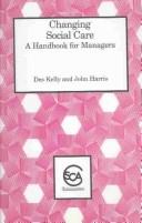 Cover of: Changing social care: a handbook for managers