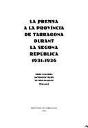 Cover of: La Premsa a la Província de Tarragona durant la Segona República, 1931-1936