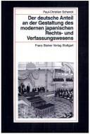 Cover of: Der deutsche Anteil an der Gestaltung des modernen japanischen Rechts- und Verfassungswesens by Paul-Christian Schenck