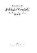 Cover of: "Polnische Wirtschaft": zum deutschen Polendiskurs der Neuzeit