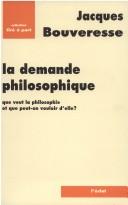 Cover of: La demande philosophique by Jacques Bouveresse