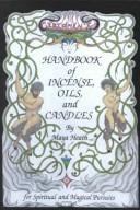 Cover of: Ceridwen's handbook of incense, oils, and candles: being a guide to the magickal and spiritual uses of oils, incense, candles, and the like