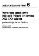 Cover of: Wybrane problemy historii Polski i Niemiec XIX i XX wieku by pod redakcją Karola Fiedora.