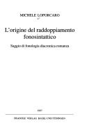 Cover of: L' origine del raddoppiamento fonosintattico: saggio di fonologia diacronica romanza