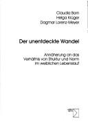 Cover of: Der unentdeckte Wandel: Annäherung an das Verhältnis von Struktur und Norm im weiblichen Lebenslauf