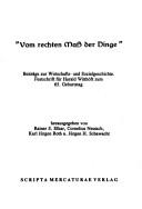 Cover of: " Vom rechten Mass der Dinge": Beiträge zur Wirtschafts- und Sozialgeschichte ; Festschrift für Harald Witthöft zum 65. Geburtstag