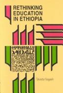 Cover of: Rethinking education in Ethiopia
