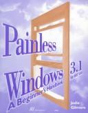 Cover of: Painless Windows 3.1: a beginner's handbook for SAS users