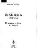 Cover of: De Chiapas a Colosio: el año que vivimos en peligro