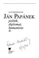 Cover of: Ján Papánek: politik, diplomat, humanista, 1896-1991