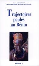 Cover of: Trajectoires peules au Bénin by sous la direction de Thomas Bierschenk & Pierre-Yves Le Meur.