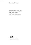 Cover of: Le théatre citoyen de Jean Vilar: une utopie d'après-guerre