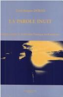 Cover of: La parole inuit by Louis-Jacques Dorais