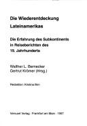 Cover of: Die Wiederentdeckung Lateinamerikas: die Erfahrung des Subkontinents in Reiseberichten des 19. Jahrhunderts