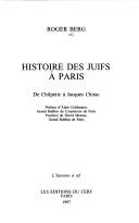 Cover of: Histoire des Juifs à Paris: de Chilpéric à Jacques Chirac
