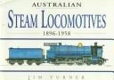 Cover of: Australian steam locomotives, 1896-1958 by Jim Turner