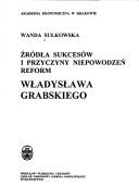 Źródła sukcesów i przyczyny niepowodzeń reform Władysława Grabskiego by Wanda Sułkowska