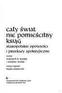 Cover of: Cały świat nie pomieściłby ksiąg by wydali Wojciech R. Rzepka i Wiesław Wydra ; wstęp napisała Maria Adamczyk.