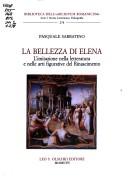 Cover of: La bellezza di Elena: l'imitazione nella letteratura e nelle arti figurative del Rinascimento