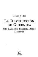 Cover of: La destrucción de Guernica by César Vidal