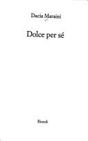 Cover of: Dolce per sé by Dacia Maraini