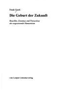 Cover of: Geburt der Zukunft: Reuchlin, Erasmus und Paracelsus als wegweisende Humanisten