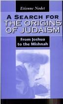 Cover of: A search for the origins of Judaism by Etienne Nodet