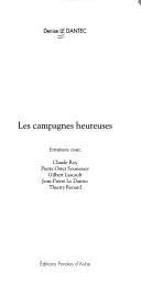 Cover of: Les campagnes heureuses: entretiens avec Claude Roy, Pierre Oster Soussouev, Gilbert Lascault, Jean-Pierre Le Dantec, Thierry Renard