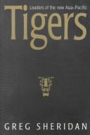 Cover of: Tigers, leaders of the new Asia-Pacific by Greg Sheridan