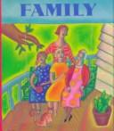 Cover of: Family by [compiled by Cindy Chang ; designed by Kathryn Siegler ; illustrated by Mercedes McDonald].