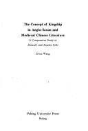 The concept of kingship in Anglo-Saxon and medieval Chinese literature by Ji-hui Wang
