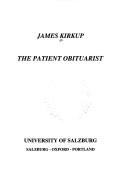 Cover of: The patient obituarist by James Kirkup