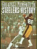 Cover of: Greatest moments in Pittsburgh Steelers history