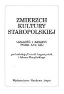 Cover of: Zmierzch kultury staropolskiej: ciągłość i kryzysy, wieki XVII-XIX