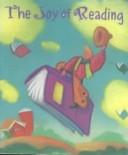 Cover of: The joy of reading by [compiled by Cindy Chang ; designed by Willabel L. Tong ; illustrated by Margaret Spengler].