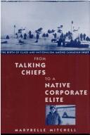 Cover of: From talking chiefs to a native corporate élite: the birth of class and nationalism among Canadian Inuit
