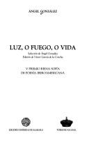 Cover of: Luz, o fuego, o vida by Angel González