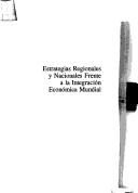 Cover of: Estrategias regionales y nacionales frente a la integración económica mundial