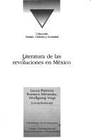 Cover of: Literatura de las revoluciones en México by Laura Patricia Romero Miranda, Wolfgang Vogt (compiladores).