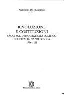 Cover of: Rivoluzione e costituzioni: saggi sul democratismo politico nell'Italia napoleonica : 1796-1821