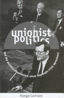 Cover of: Unionist politics and the politics of Unionism since the Anglo-Irish Agreement by Feargal Cochrane