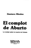 Cover of: El complot de Aburto by Gustavo A. Hirales Morán