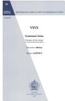Cover of: VSVS grammaire latine: description du latin classique en vue de la lecture des auteurs