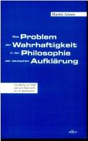 Cover of: Das Problem der Wahrhaftigkeit in der Philosophie der deutschen Aufklärung: ein Beitrag zur Ethik und zum Naturrecht des 18. Jahrhunderts