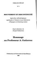 Cover of: Mouvement et discontinuité: approches méthodologiques appliquées à l'histoire et aux littératures d'Espagne et d'Amérique latine : hommage au professeur A. Gutierrez