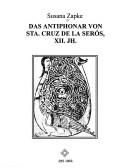 Cover of: Das Antiphonar von Sta. Cruz de la Serós, XII. Jh. by Susana Zapke